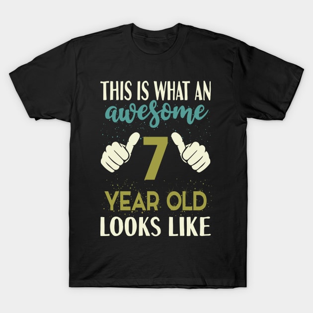 This is What an Awesome 7 Year Old Looks Like T-Shirt by Tesszero